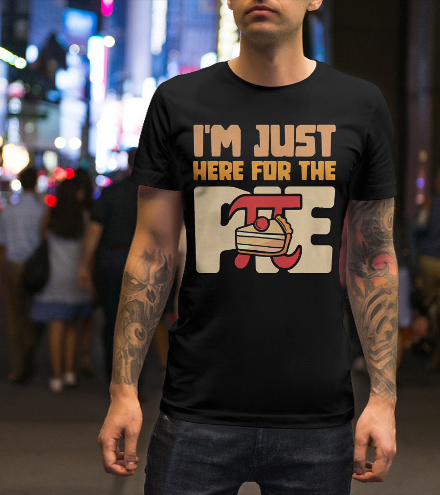 I'm Just Here For The Pie Math π T-Shirt