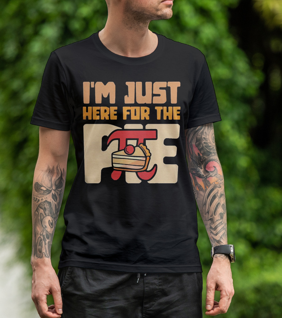 I'm Just Here For The Pie Math π T-Shirt