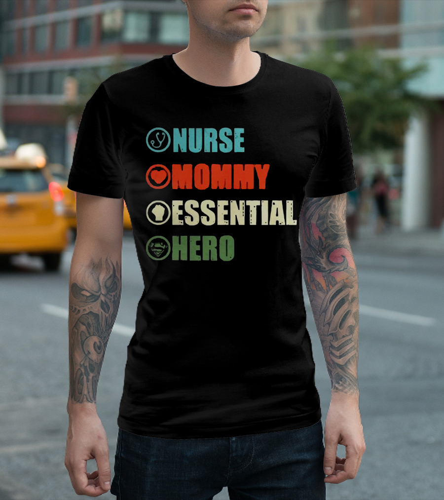 Nurse Mommy Essential Hero with Medical Heart and Resilient T-Shirt