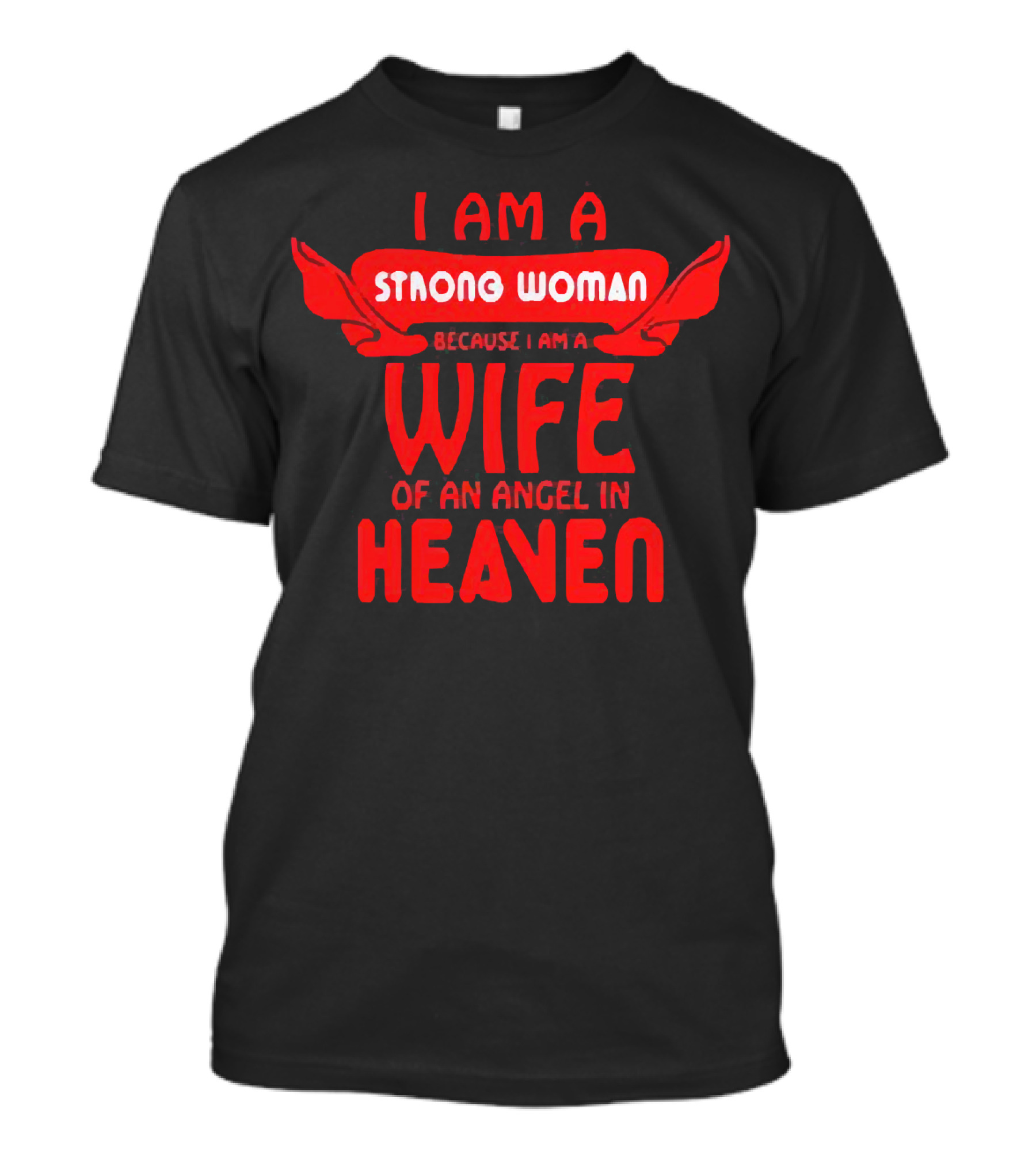 I Am A Strong Woman Because I Am A Wife Of An Angel In Heaven T-Shirt