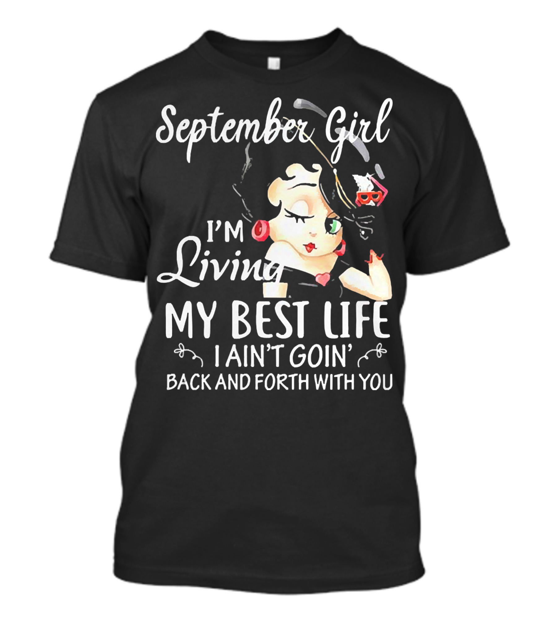 September Girl I'm Living My Best Life I Ain't Goin' Back And Forth With You Retro Cartoon T-Shirt