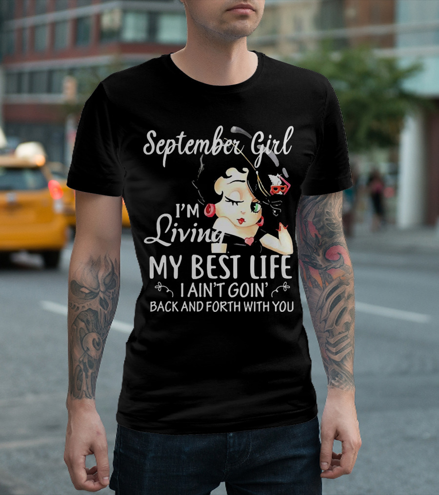 September Girl I'm Living My Best Life I Ain't Goin' Back And Forth With You Retro Cartoon T-Shirt
