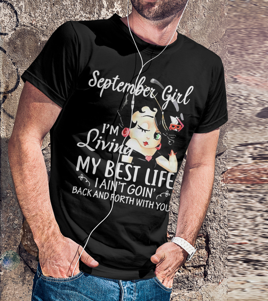 September Girl I'm Living My Best Life I Ain't Goin' Back And Forth With You Retro Cartoon T-Shirt