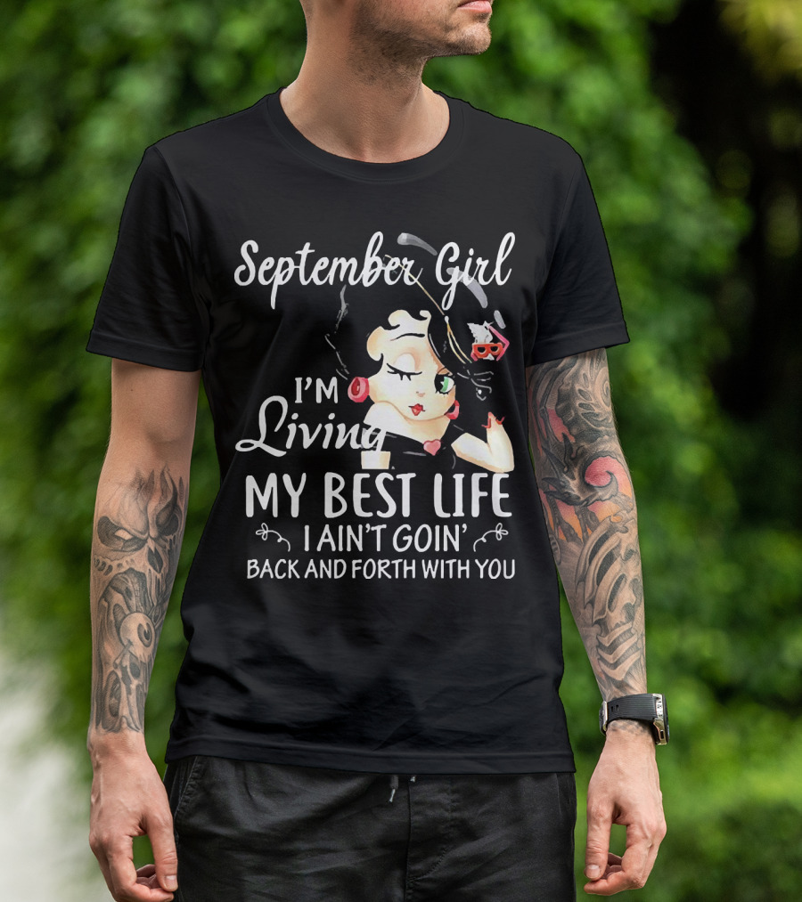 September Girl I'm Living My Best Life I Ain't Goin' Back And Forth With You Retro Cartoon T-Shirt