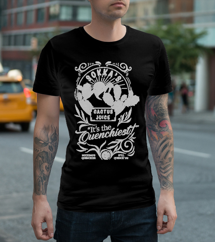 Sokka’s Cactus Juice It’s the Quenchiest Montong's Quencher Style Quenchin' T-Shirt