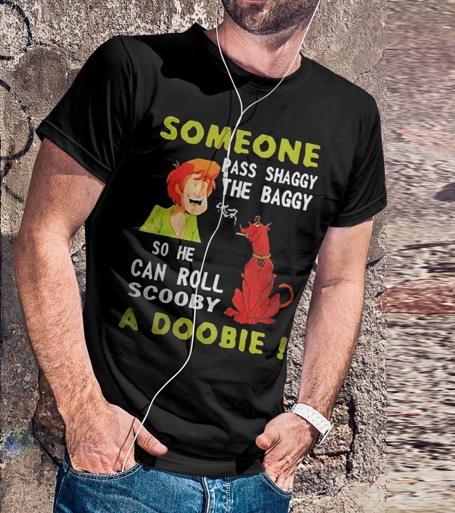 Someone Pass Shaggy The Baggy So He Can Roll Scooby A Doobie Scooby-Doo Smoking Reference T-Shirt