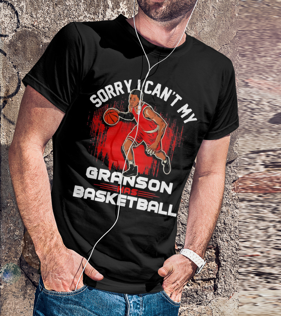 Sorry I Can't My Grandson Has Basketball Player In Red On Court T-Shirt
