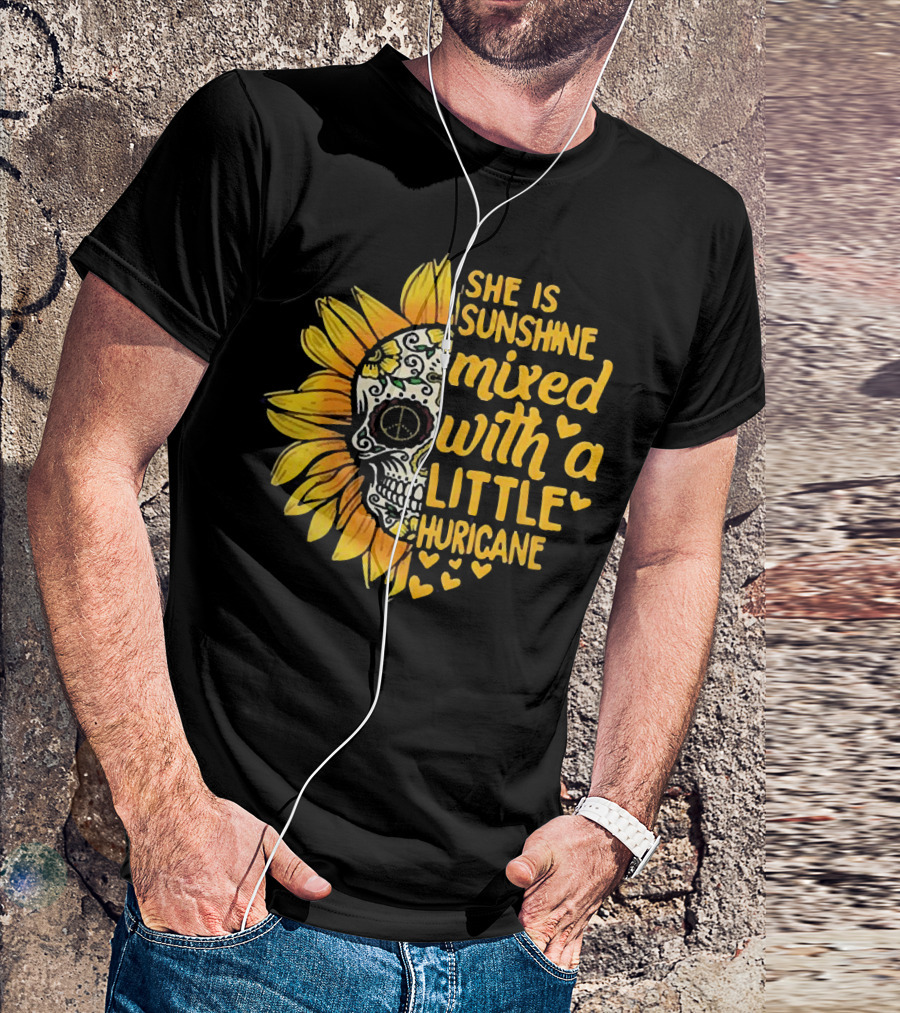 She Is Sunshine Mixed With A Little Hurricane Sunflower Skull T-Shirt