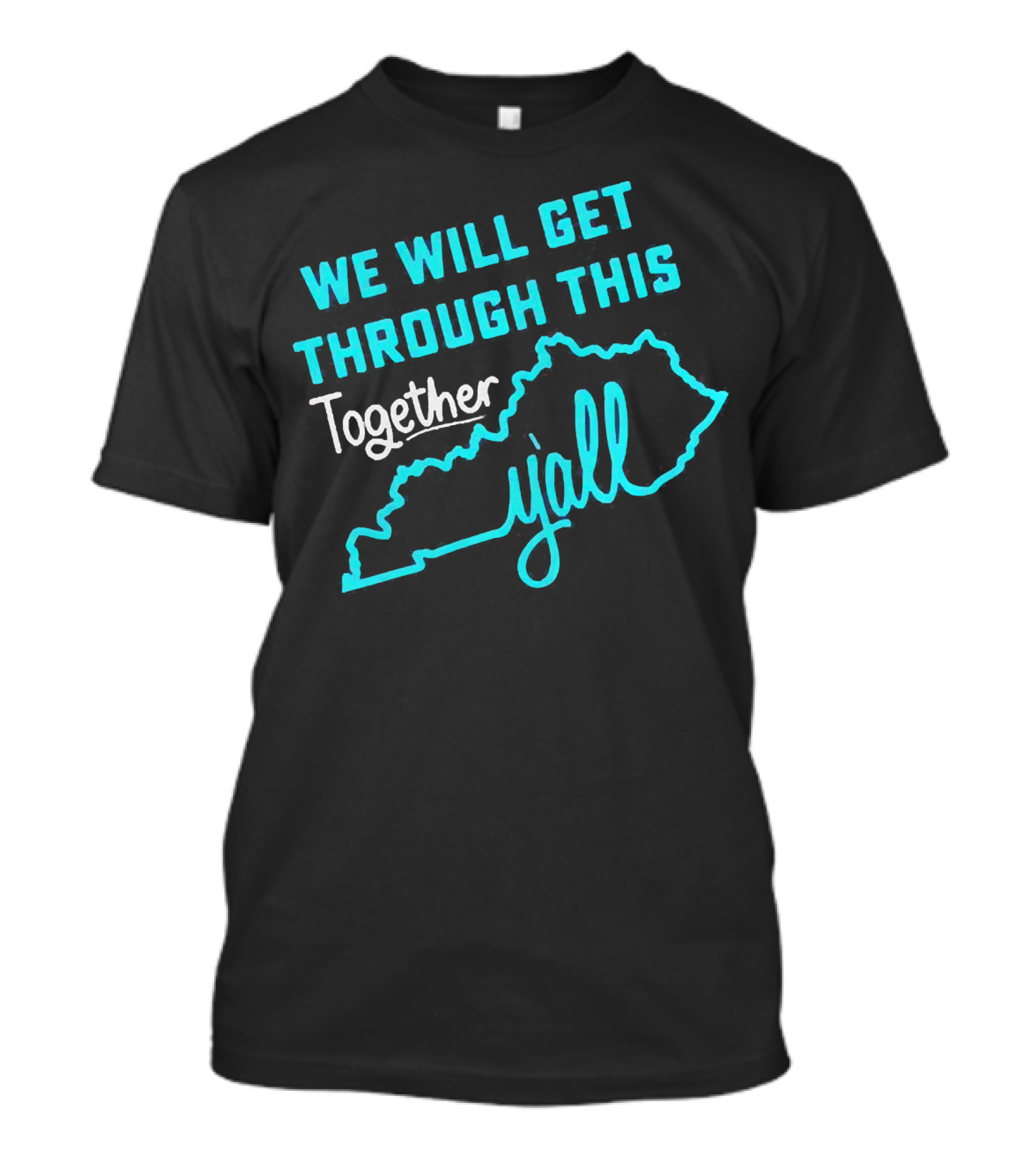 We Will Get Through This Together Y'all Kentucky State Outline T-Shirt