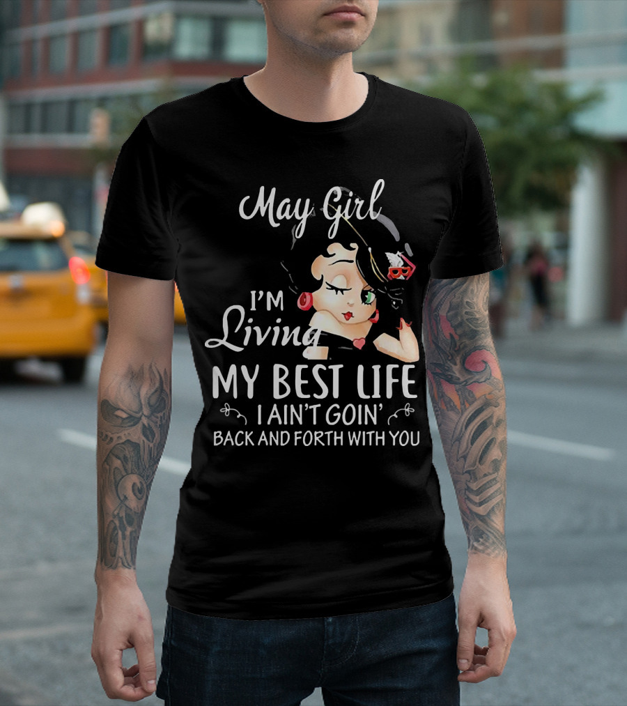 May Girl I'm Living My Best Life I Ain't Goin' Back and Forth with You Retro T-Shirt