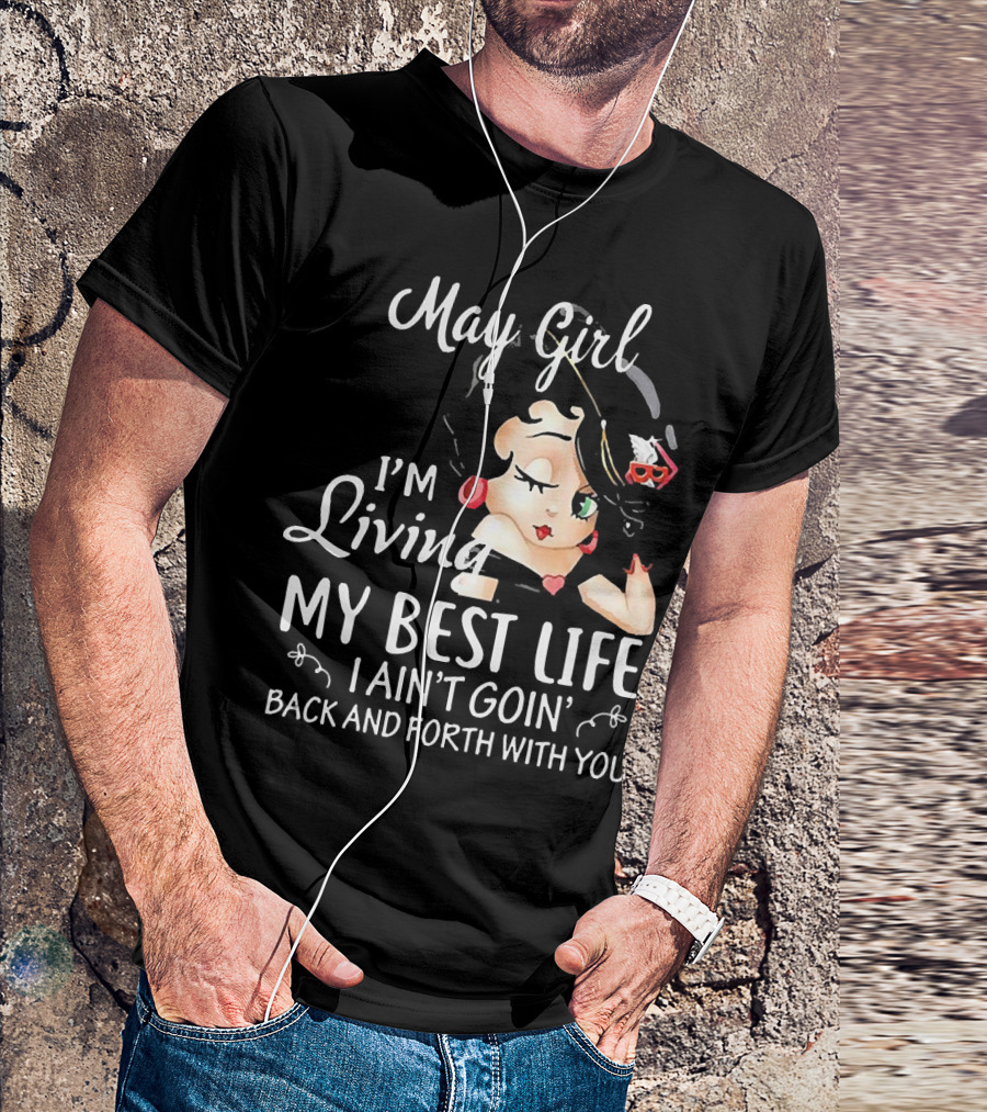 May Girl I'm Living My Best Life I Ain't Goin' Back And Forth With You Retro T-Shirt
