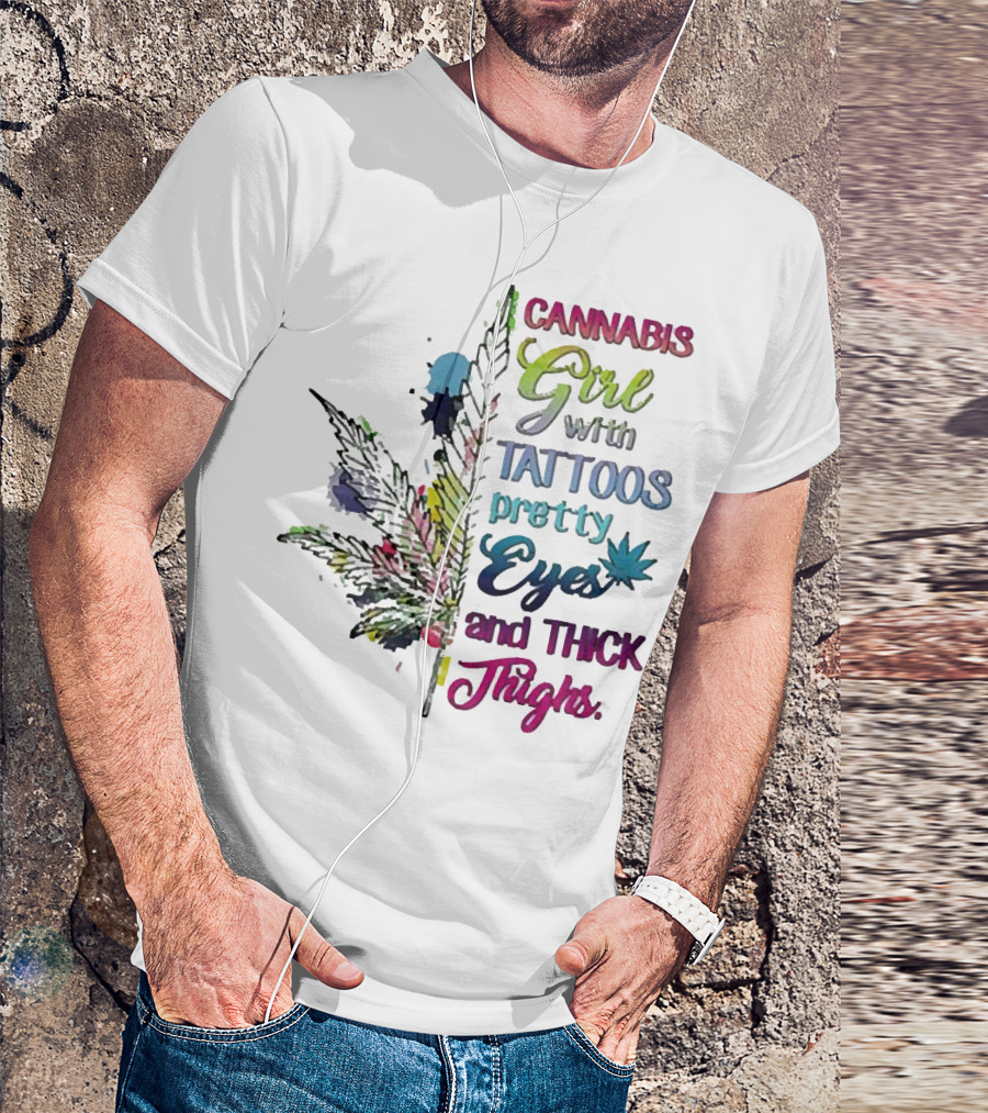 Cannabis Girl Tattoos Pretty Eyes Thick Thighs Leaf T-Shirt