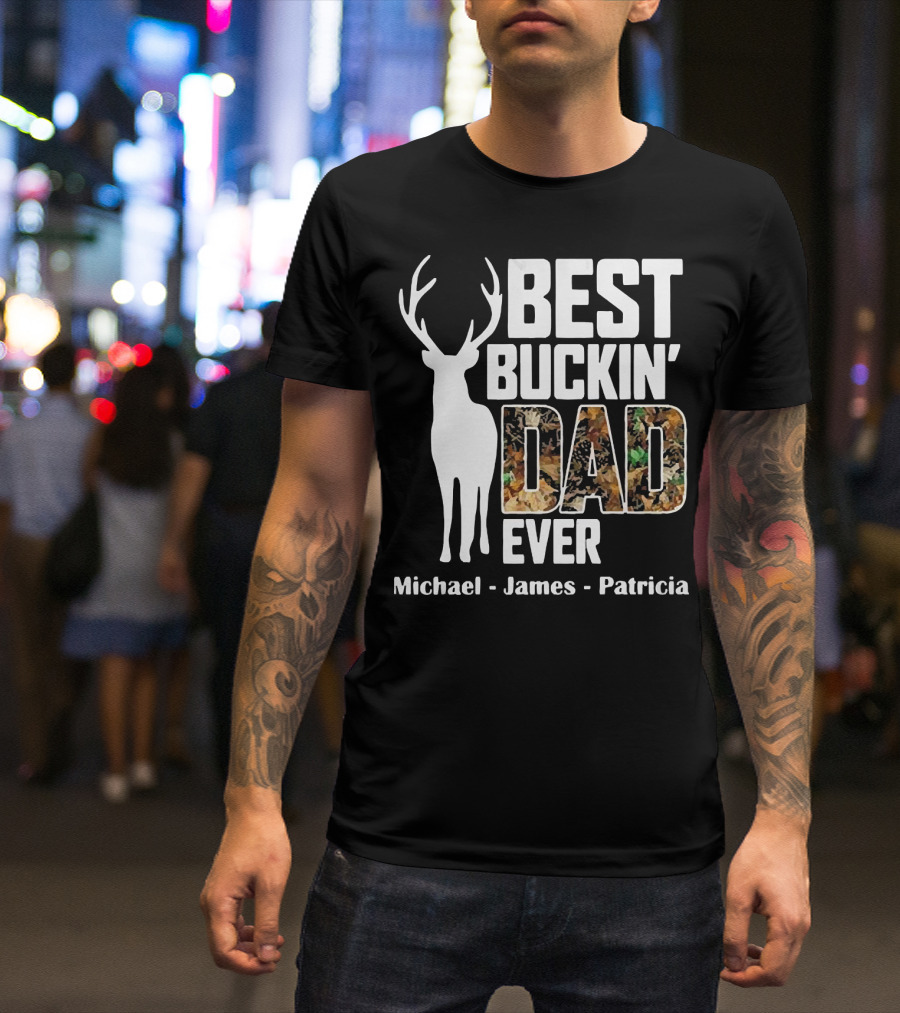 Best Buckin' Dad Ever Michael James Patricia T-Shirt