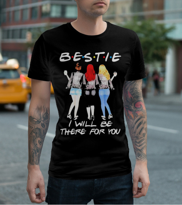 BESTIE I Will Be There For You Big Sis Little Sis T-Shirt