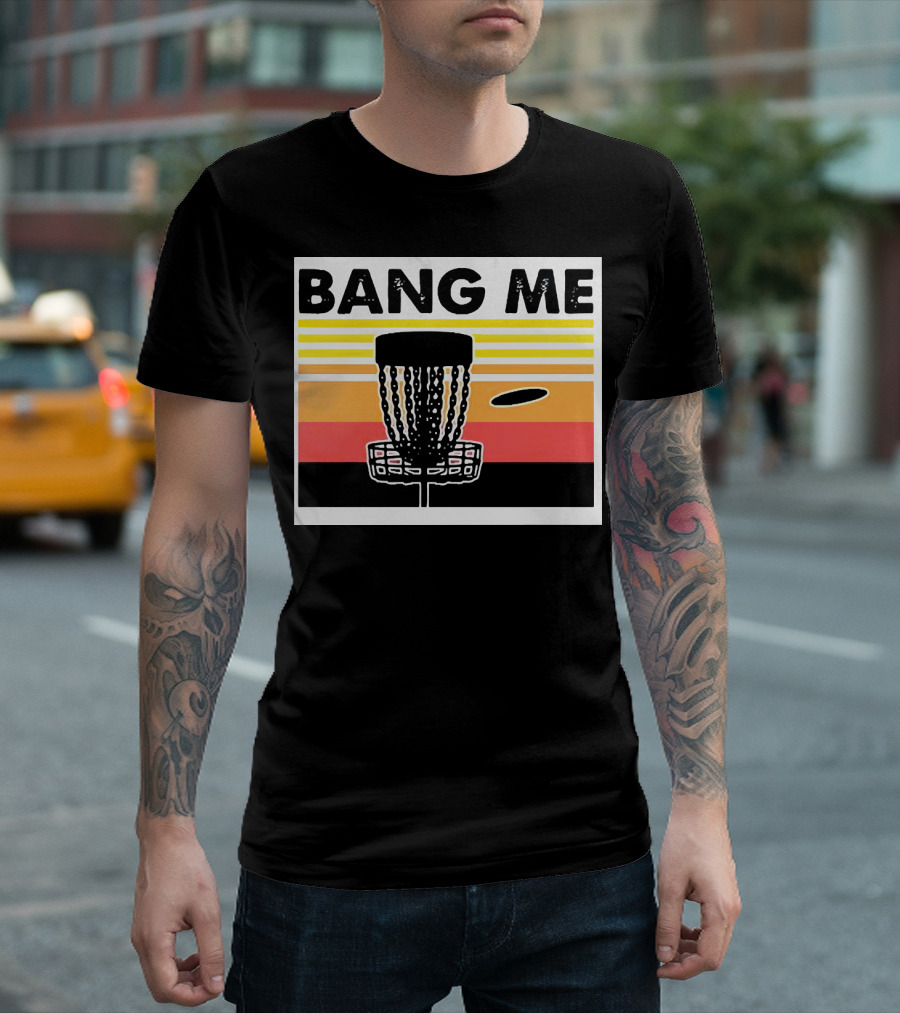 Bang Me Disc Golf Retro Basket and Disc T-Shirt