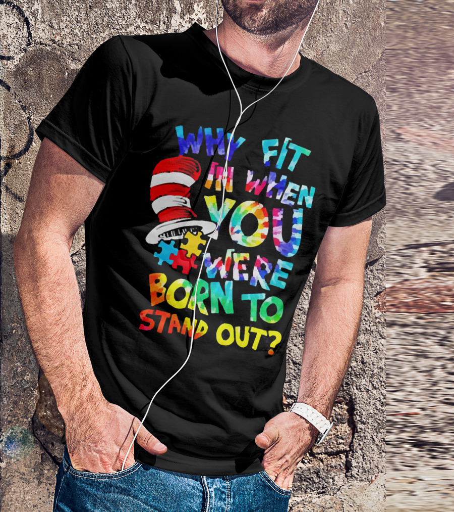 Dr Seuss Autism Why Fit In When You Were Born To Stand Out Cat In The Hat Puzzle Pieces T-Shirt