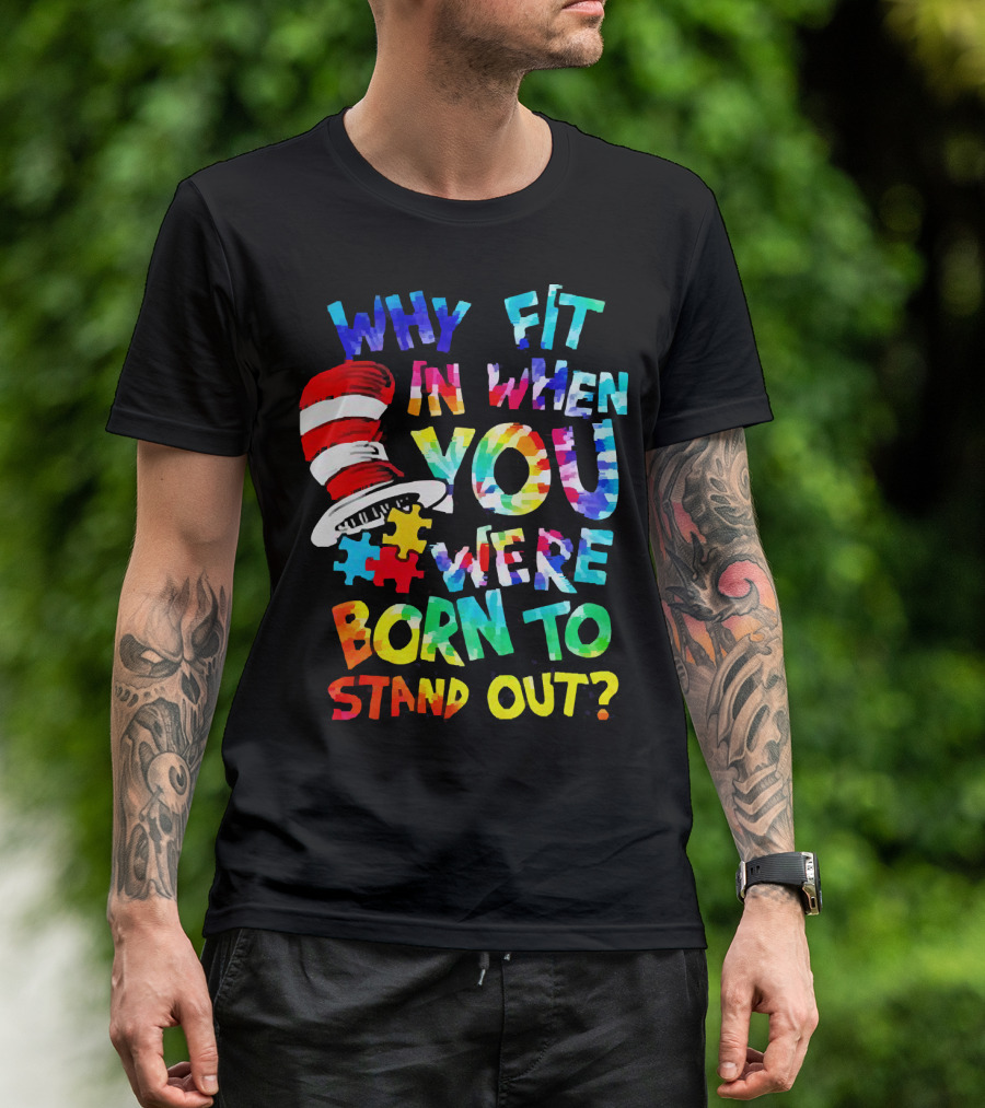 Dr Seuss Autism Why Fit In When You Were Born To Stand Out Cat In The Hat Puzzle Pieces T-Shirt