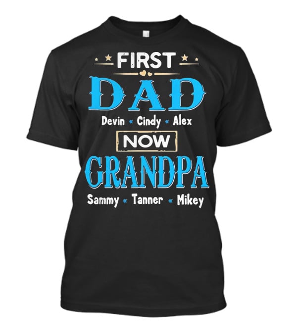 First Dad Devin Cindy Alex Now Grandpa Sammy Tanner Mikey T-Shirt