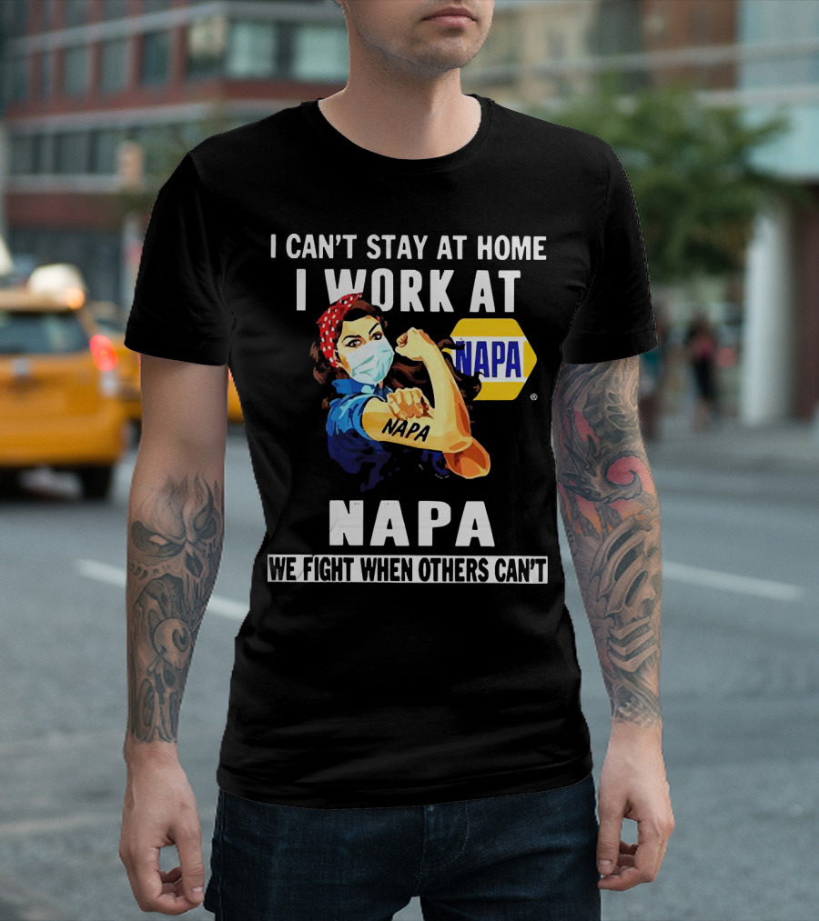 I Can't Stay At Home Strong Woman Face Mask I Work At Napa We Fight When Others Can't T-Shirt