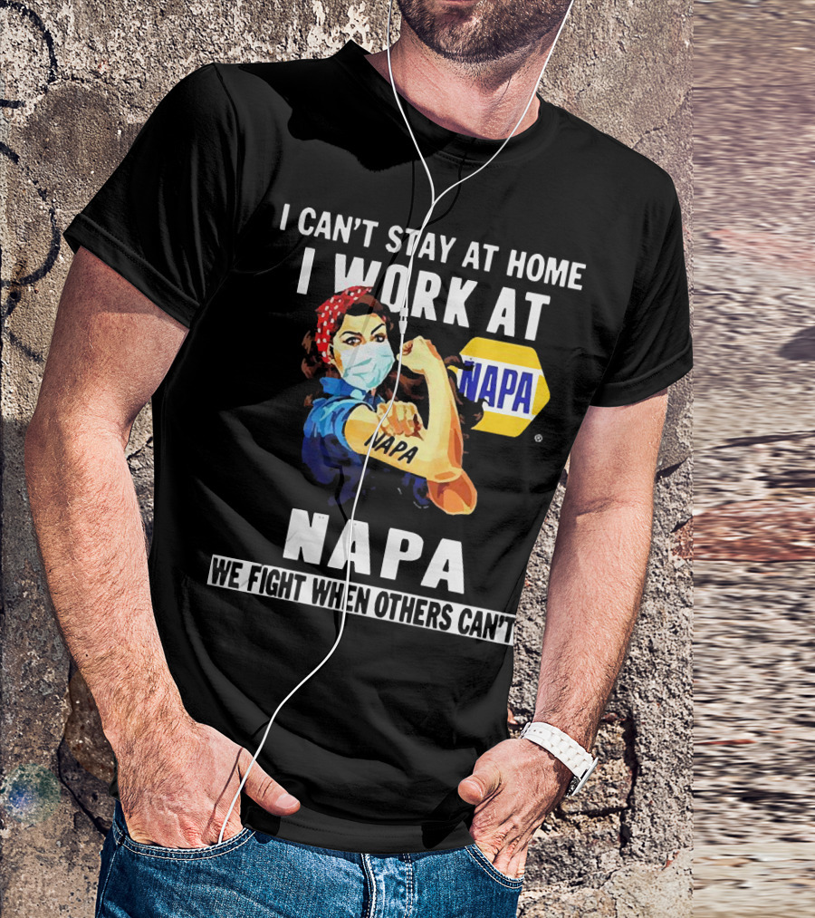 I Can't Stay At Home Strong Woman Face Mask I Work At Napa We Fight When Others Can't T-Shirt