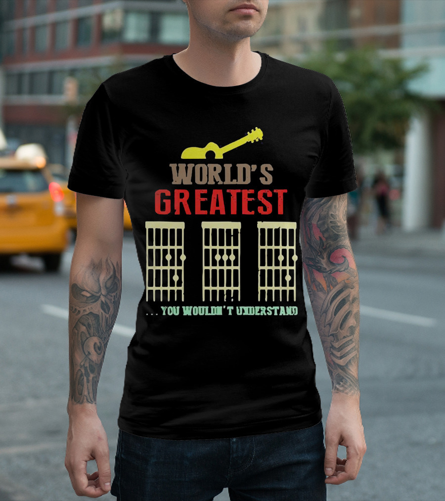 WORLD'S GREATEST YOU WOULDN'T UNDERSTAND Guitar Chords T-Shirt