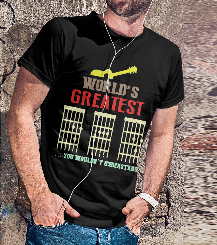 WORLD'S GREATEST YOU WOULDN'T UNDERSTAND Guitar Chords T-Shirt