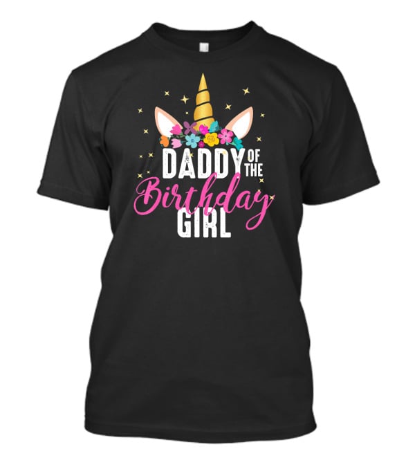 Daddy Of The Birthday Girl Unicorn Flower Crown Stars T-Shirt