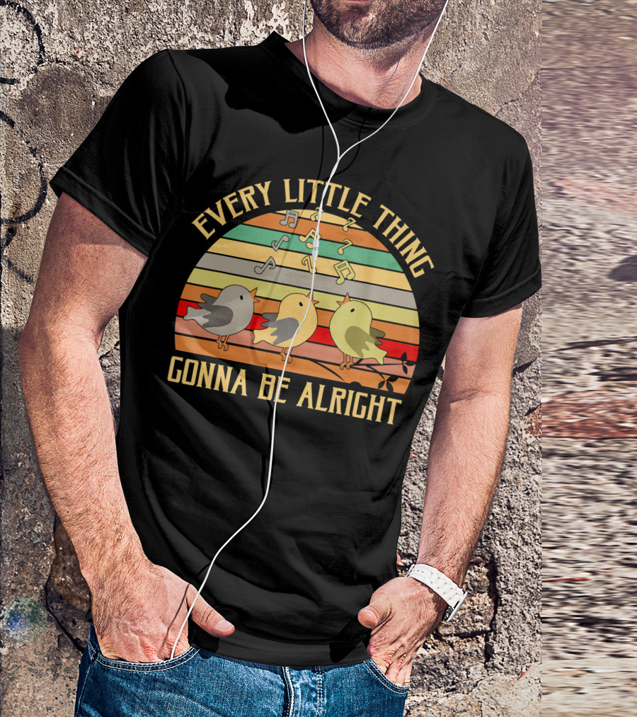 Every Little Thing Gonna Be Alright Three Singing Birds Retro Stripe Music Notes T-Shirt
