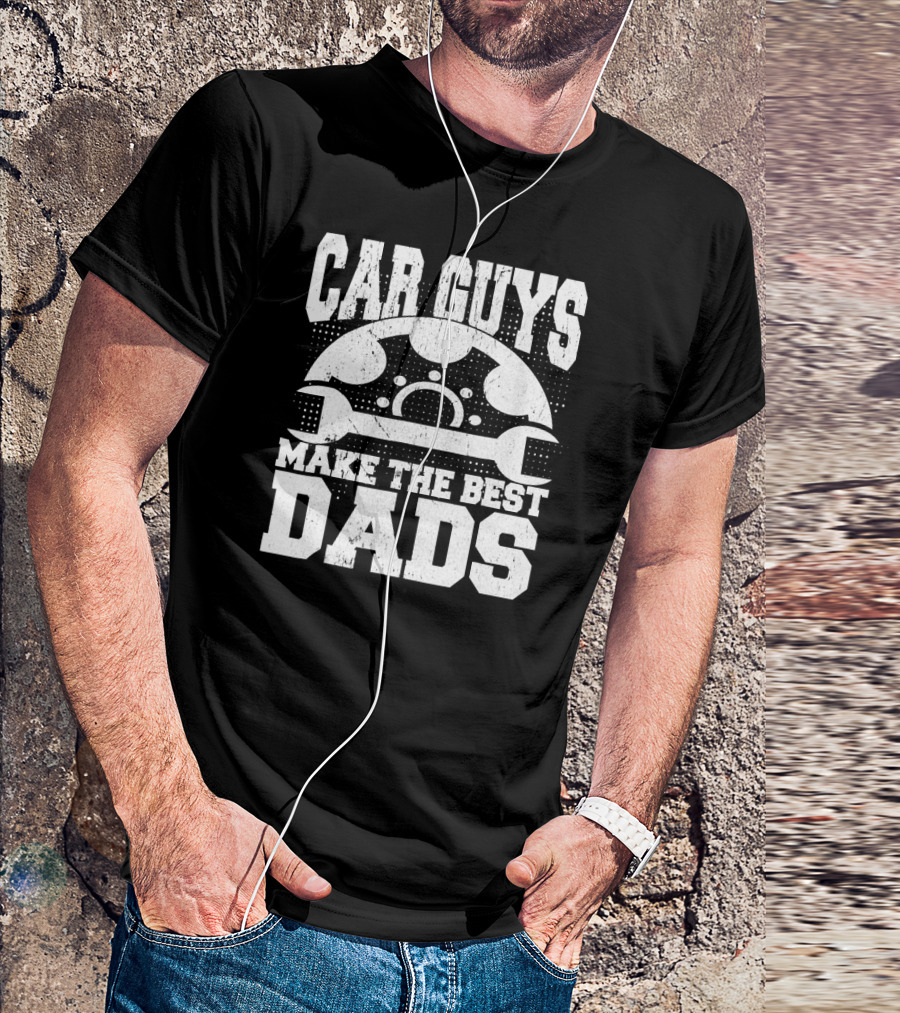 Car Guys Make The Best Dads Steering Wheel Wrench T-Shirt