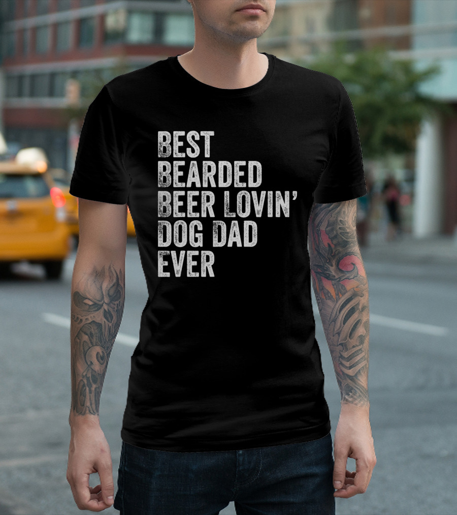Best Bearded Beer Lovin’ Dog Dad Ever T-Shirt