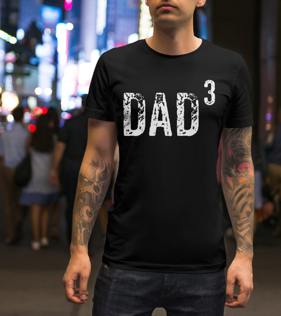 Dad Cubed Parenting Father Of Three T-Shirt