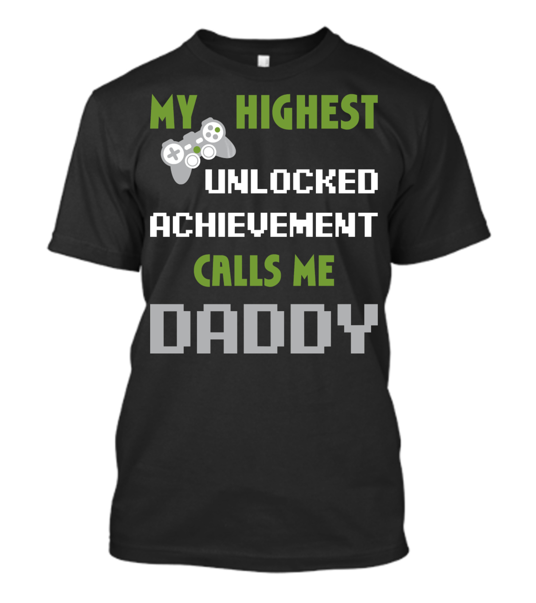 My Highest Unlocked Achievement Calls Me Daddy Gamer Controller Mens Nerdy Funny Gamer Dad Video Gaming T-Shirt