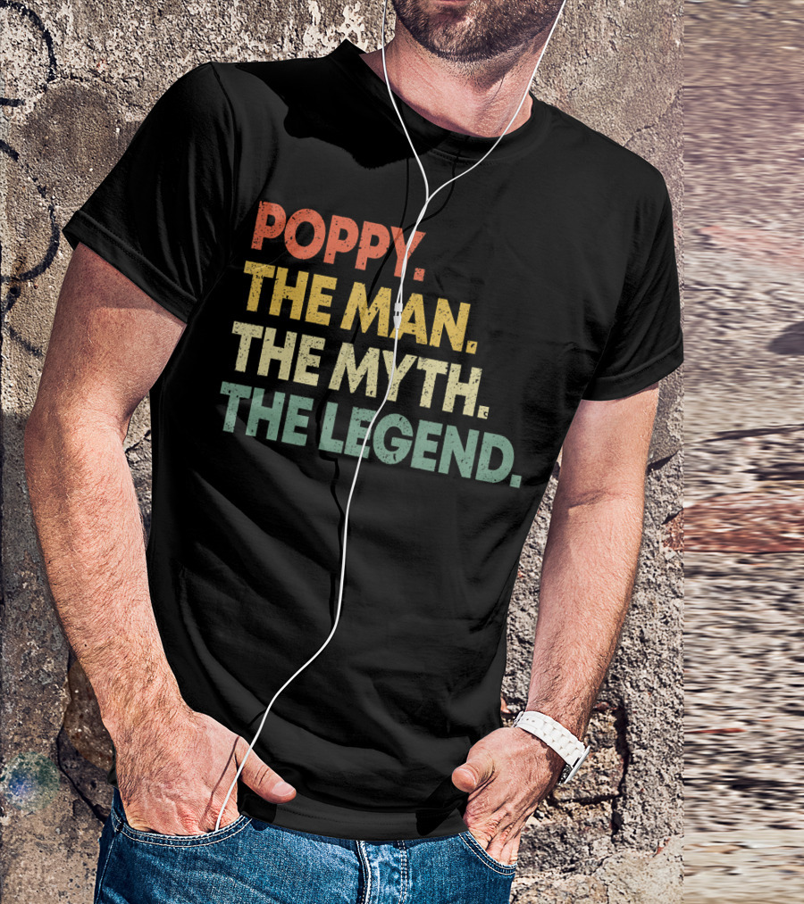 Poppy The Man The Myth The Legend Grandpa Gift For Men T-Shirt