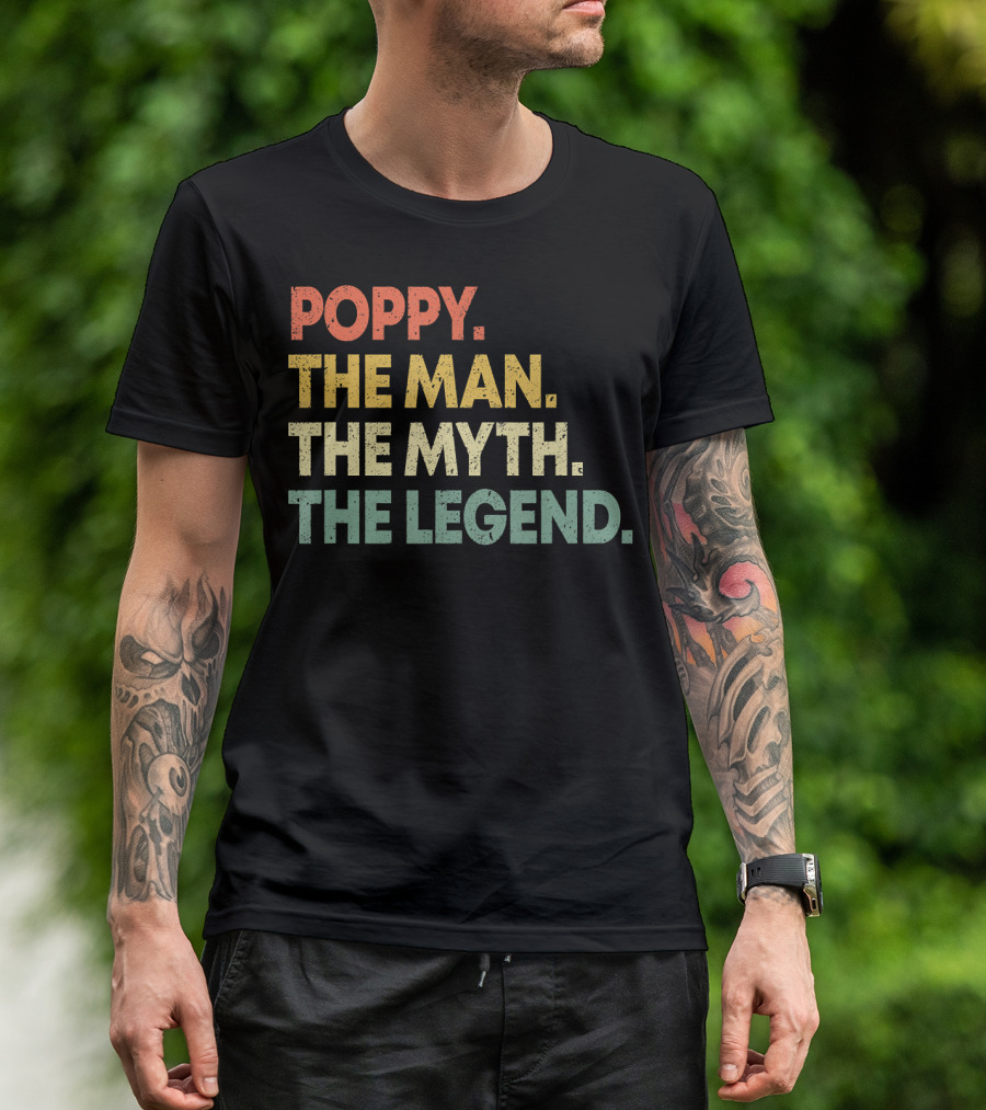 Poppy The Man The Myth The Legend Grandpa Gift For Men T-Shirt