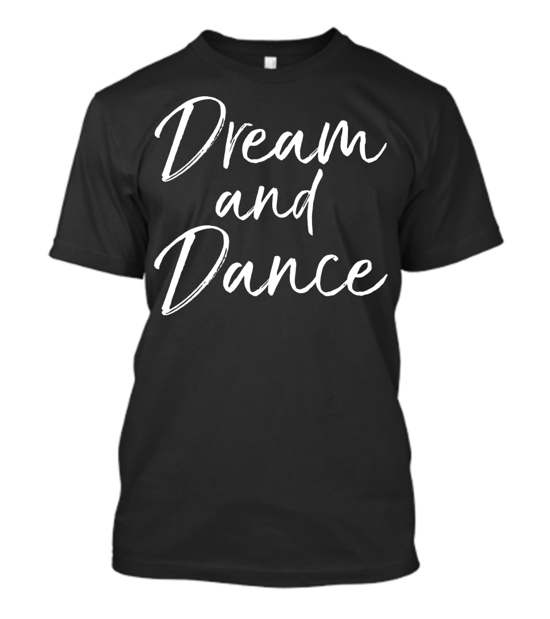 Dream And Dance Cute Dancing For Teen Girl Dancer T-Shirt