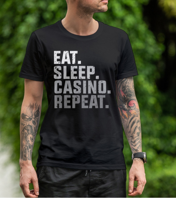 Eat Sleep Casino Repeat The Gambling Essentials T-Shirt