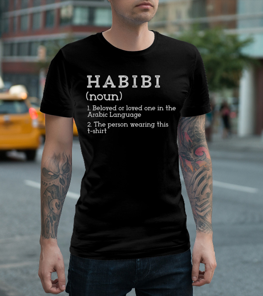 HABIBI Noun Beloved or Loved One in Arabic Language The Person Wearing This T-Shirt