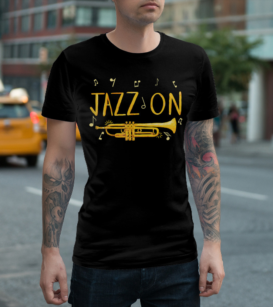 Jazz On for Jazz Lover and Trumpet Player with Musical Notes T-Shirt