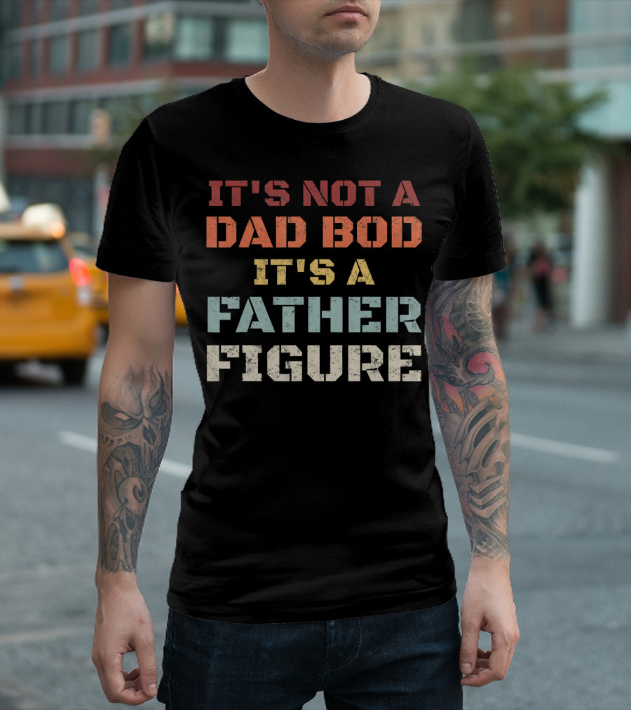 Mens Retro It's Not a Dad Bod It's a Father Figure T-Shirt