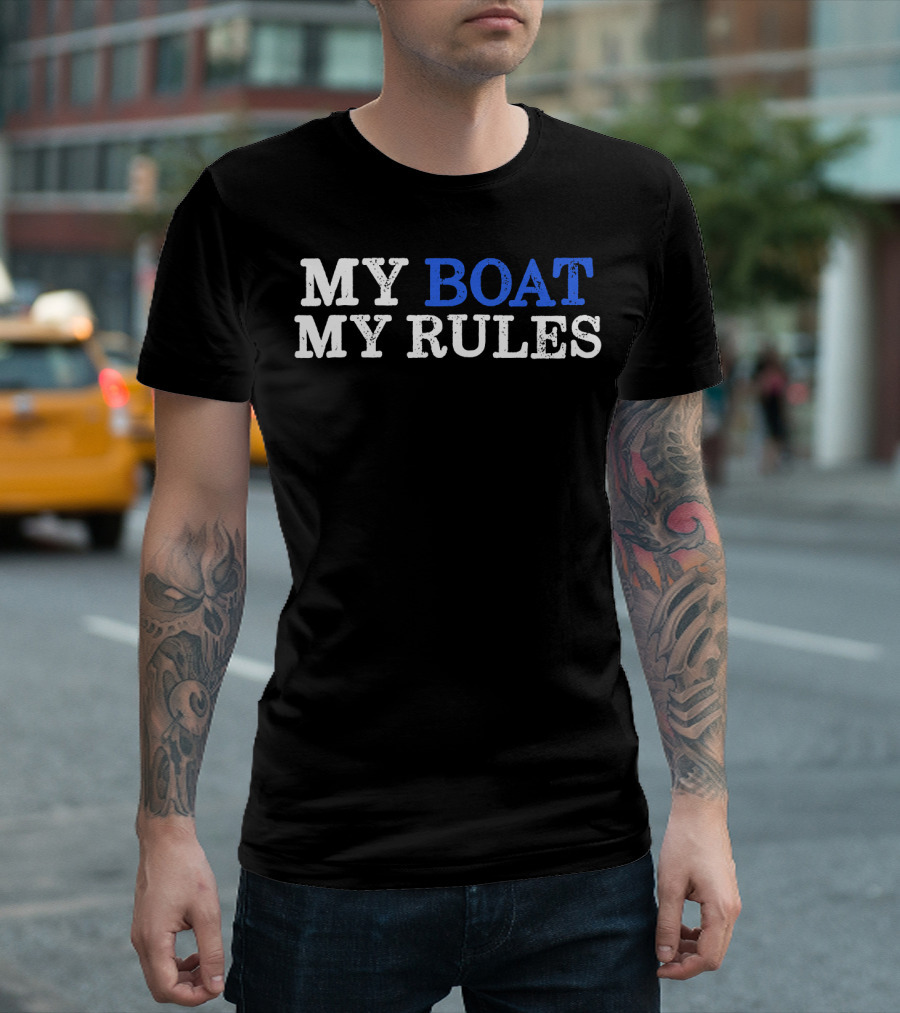 MY BOAT MY RULES Design For Captains Sailors Boat Owners T-Shirt