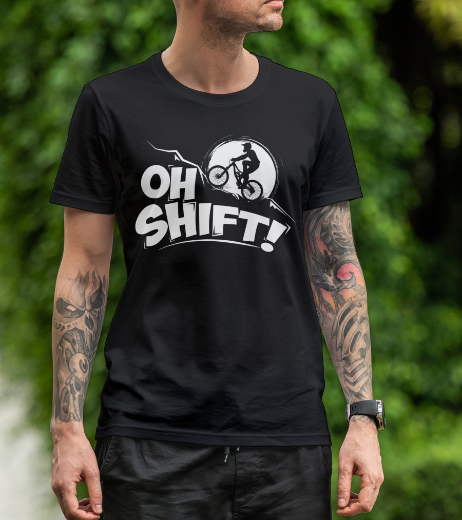 Oh Shift Bicycle For Bike Riders Cyclists T-Shirt