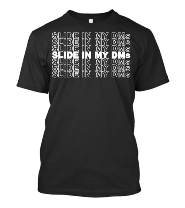 Slide In My DMs Funny Jersey Shore Social Media Phrase T-Shirt