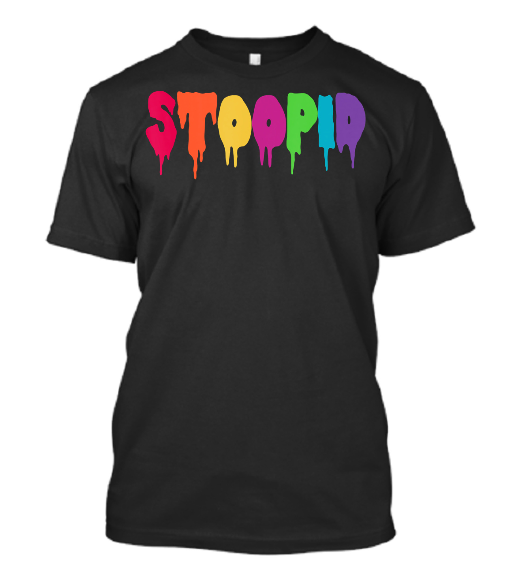 Stoopid Multicolor Drip Meme Drippy Drippin T-Shirt
