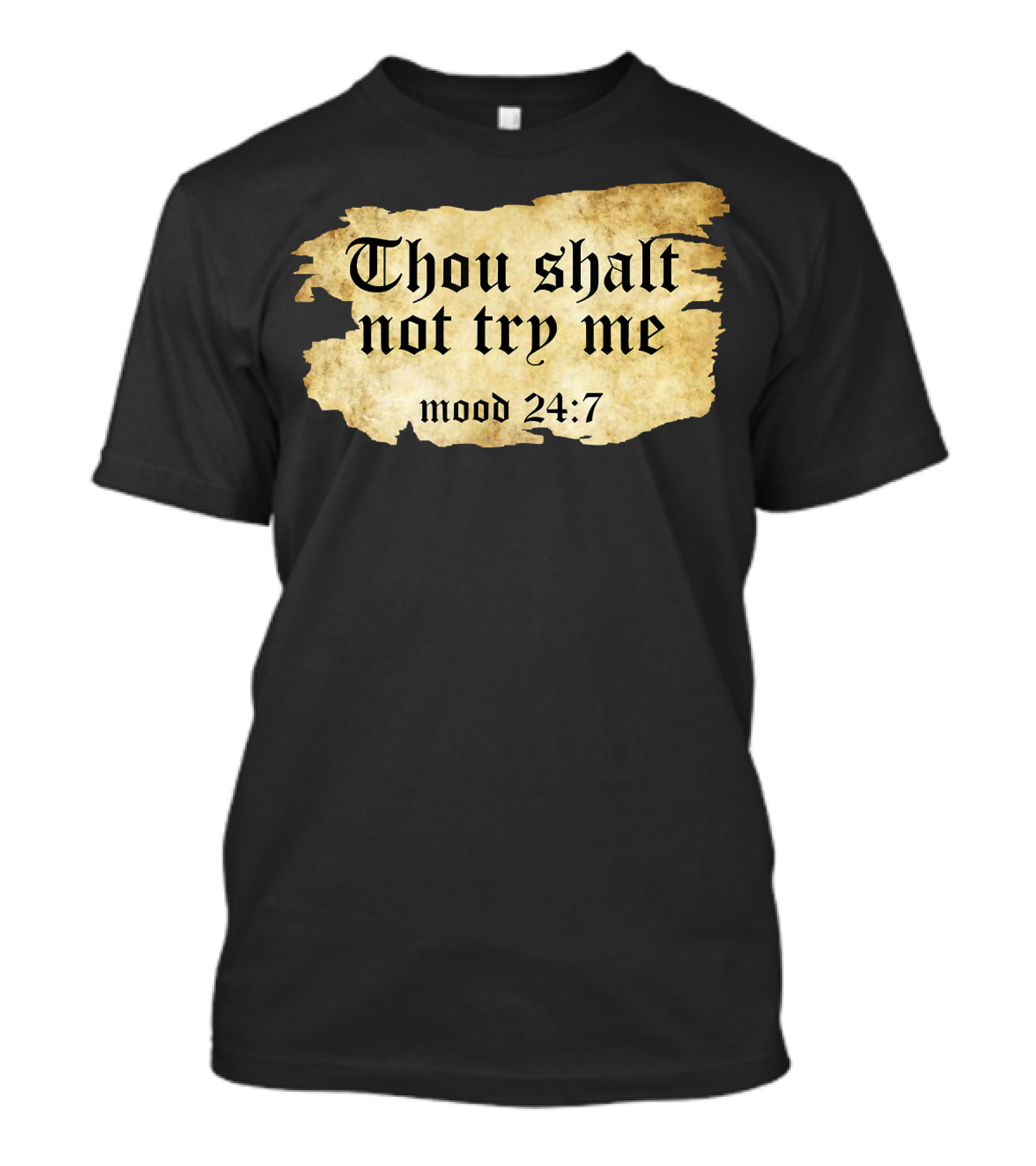 Thou Shalt Not Try Me Mood 24 7 Funny Ripped Script T-Shirt
