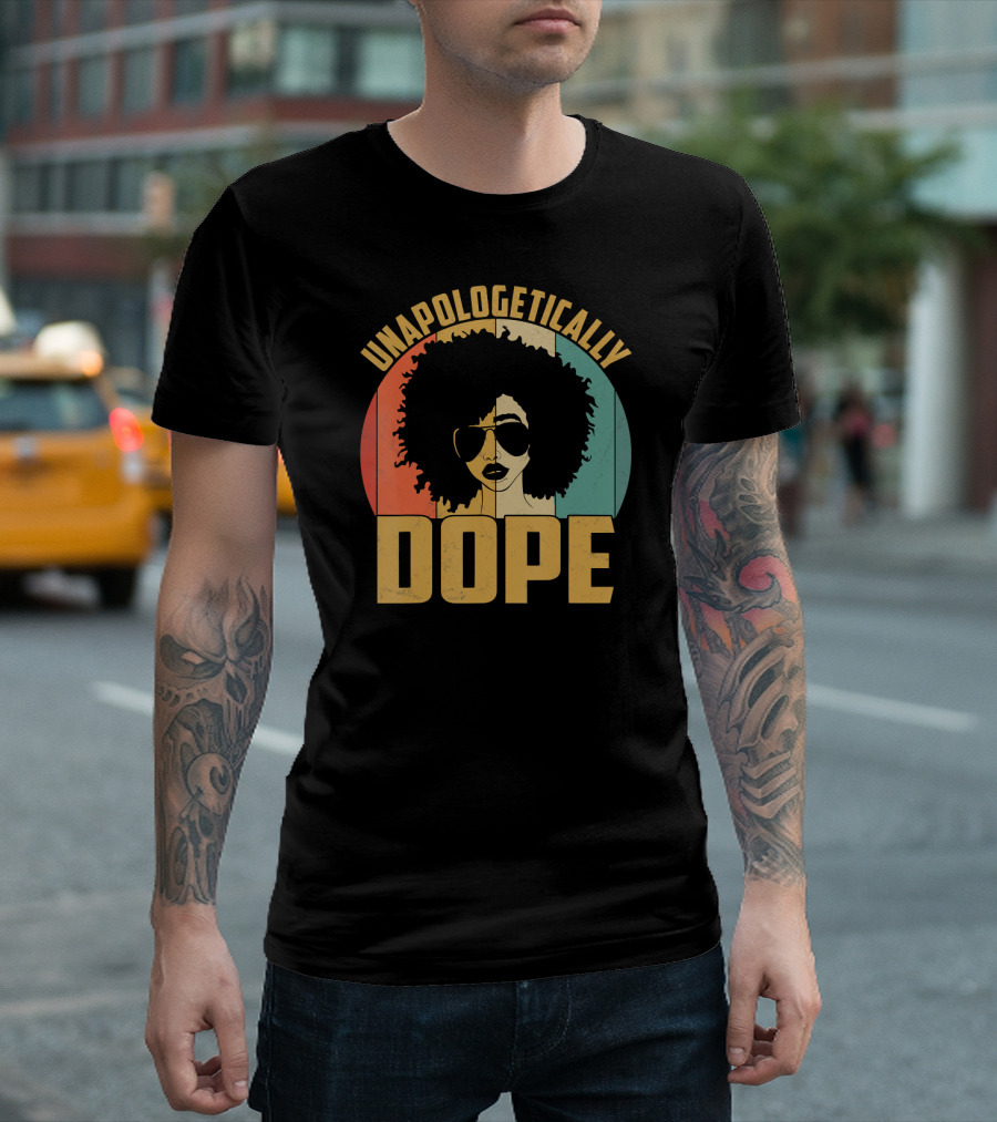 Unapologetically Dope Afrocentric Pride Black Melanin African American T-Shirt