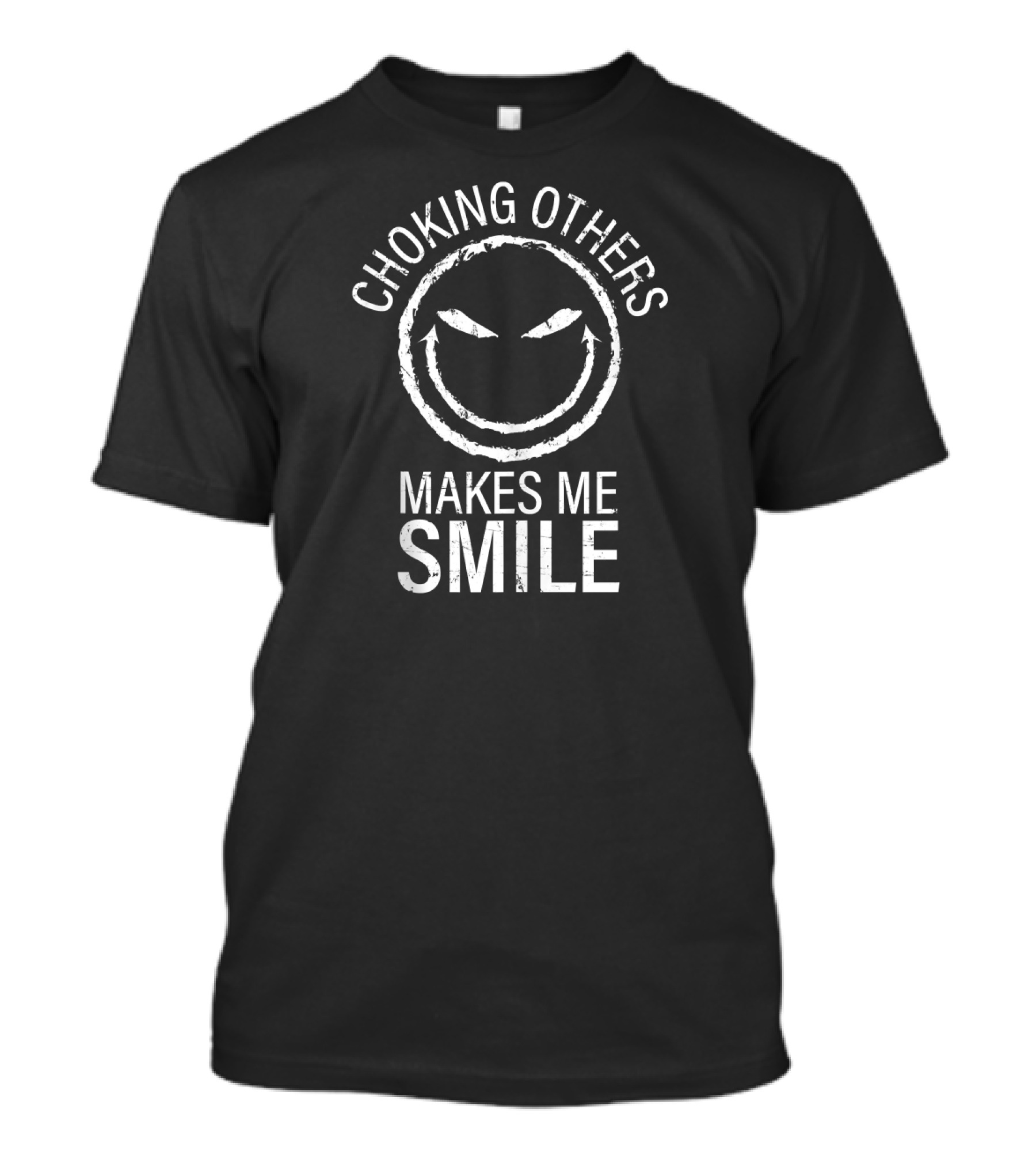 Choking Others Makes Me Smile Jiu Jitsu BJJ T-Shirt