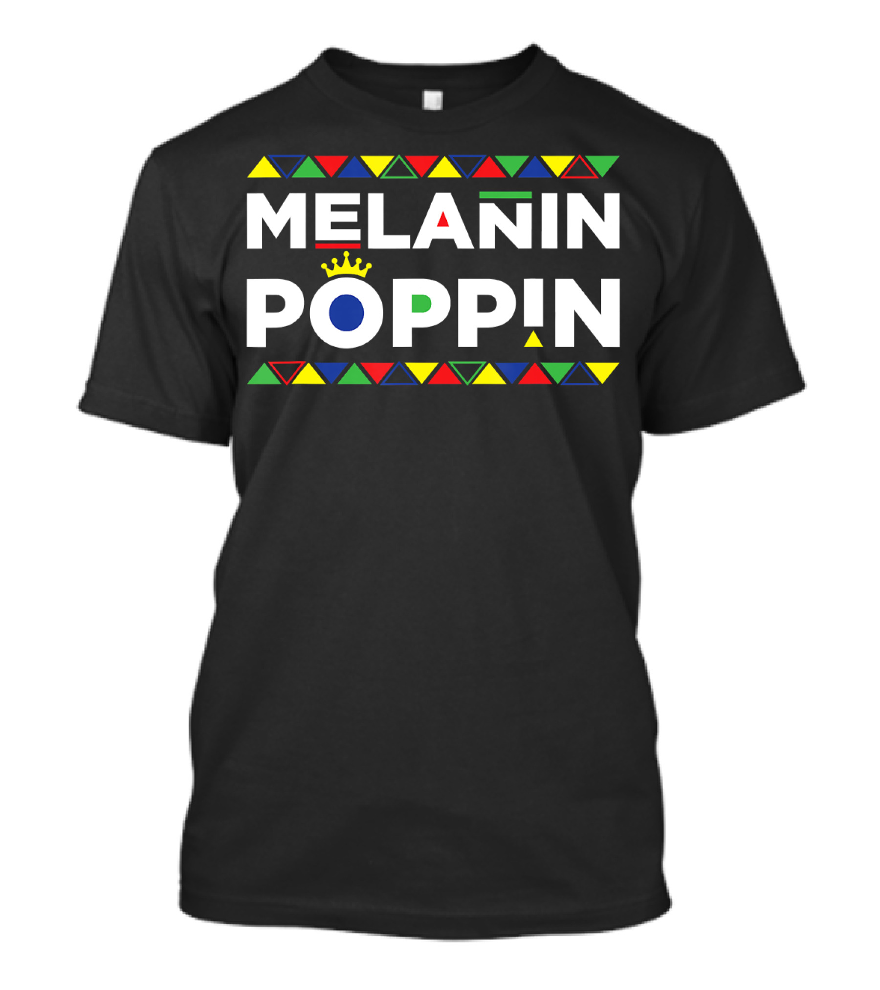 Melanin Poppin African American Pride Crown Triangles Colorful Symbolism T-Shirt