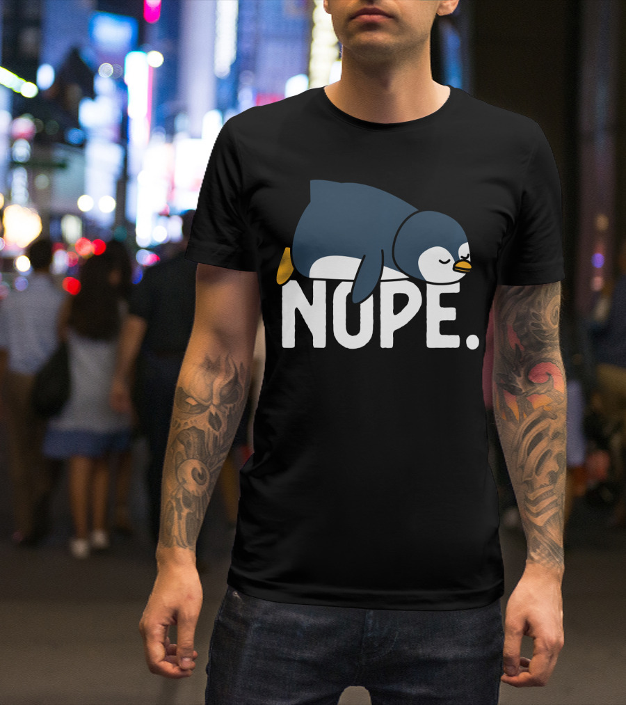 Nope Funny Lazy Penguin Meme Not Today Relaxed Mood T-Shirt