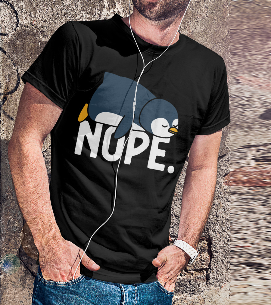 Nope Funny Lazy Penguin Meme Not Today Relaxed Mood T-Shirt