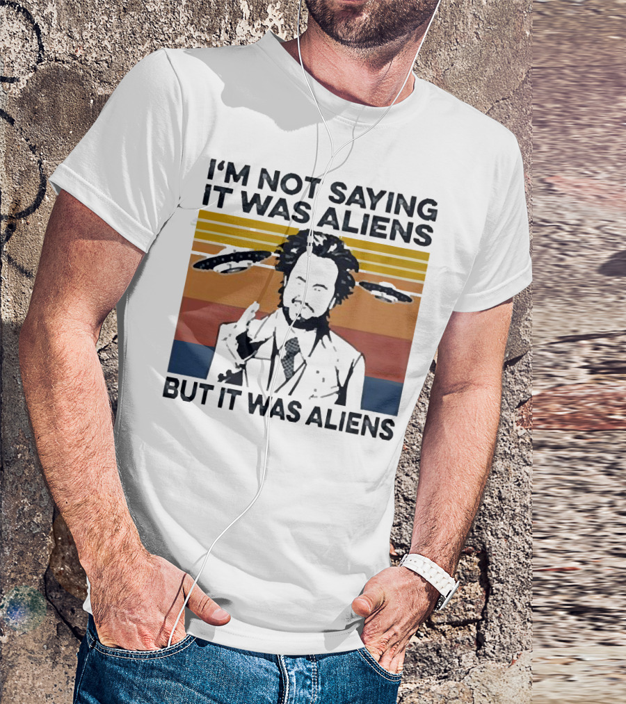 I'm Not Saying It Was Aliens But It Was Aliens Giorgio A. Tsoukalos Retro UFO T-Shirt